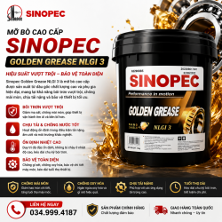 Sinopec Golden Grease NLGI 3: Mỡ Bôi Trơn Công Nghệ Nano Shield